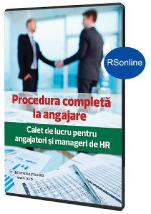 Procedura completa la angajare. Caiet de lucru pentru angajatori si manageri HR - RSonline