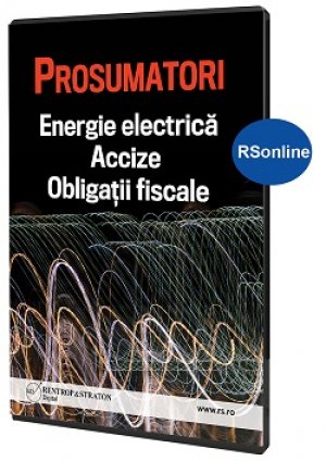 Prosumatori. Energie electrica. Accize. Obligatii fiscale (format online)