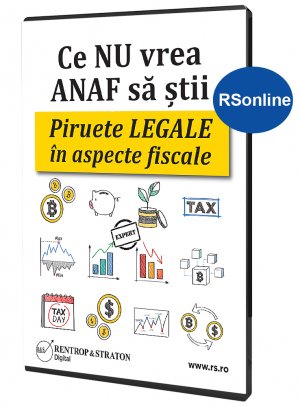 Ce nu vrea ANAF sa stii. Piruete LEGALE in aspecte fiscale - format exclusiv on-line (www.rsonline.ro)