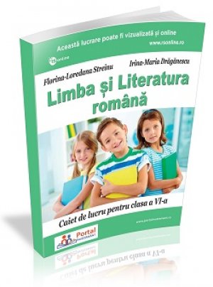 Clasa a VI-a: Limba si literatura romana. Caiet de lucru