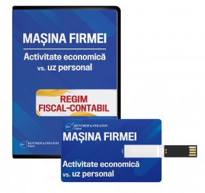 MASINA FIRMEI. Activitate Economica vs. Uz Personal. Regim fiscal-contabil (suport stick)