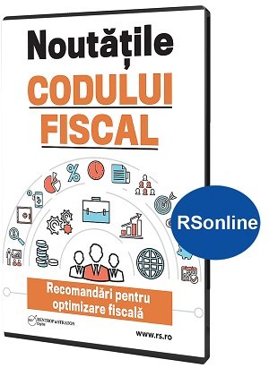Noutatile Codului fiscal. Recomandari pentru optimizare fiscala (format online)
