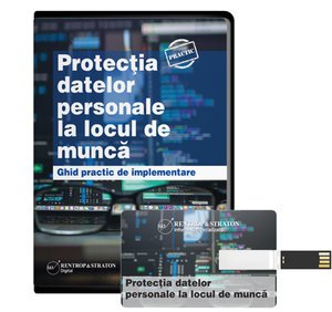 Protectia datelor personale la locul de munca - Ghid practic de implementare - varianta stick