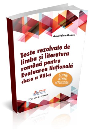Evaluarea Nationala - Teste rezolvate la limba si literatura romana clasa a VIII-a