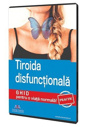 Tiroida disfunctionala. Ghid practic pentru o viata normala