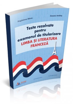 Teste rezolvate pentru examenul de titularizare Limba si Literatura Franceza