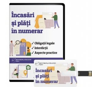 Incasari si plati in numerar: obligatii legale, interdictii, aspecte practice