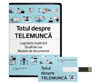 Totul despre telemunca. Legislatie explicata. Studii de caz. Modele de documente