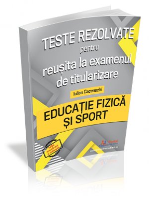 TITULARIZARE - Teste Rezolvate la Educatie Fizica si Sport