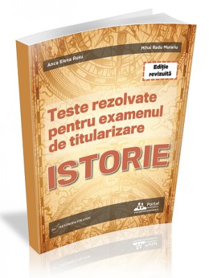 Teste rezolvate pentru examenul de titularizare ISTORIE [Transport gratuit]