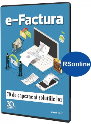 E-FACTURA. 70 de capcane si solutiile lor - format online (www.rsonline.ro)