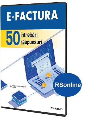 E-FACTURA in 50 de intrebari si raspunsuri - format online (www.rsonline.ro)