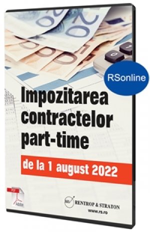 Impozitarea contractelor part-time de la 1 august 2022 (format on-line, rsonline.ro)