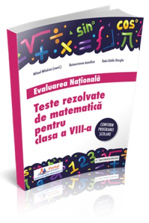 CLASA a VIII-a. Teste rezolvate de matematica - Evaluarea Nationala