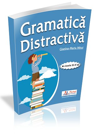 Gramatica distractiva - Exercitii rezolvate pentru clasa a III-a si a IV-a