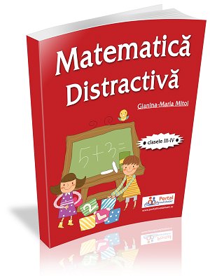 [25% REDUCERE] Matematica distractiva - Exercitii rezolvate pentru clasa a III-a si a IV-a