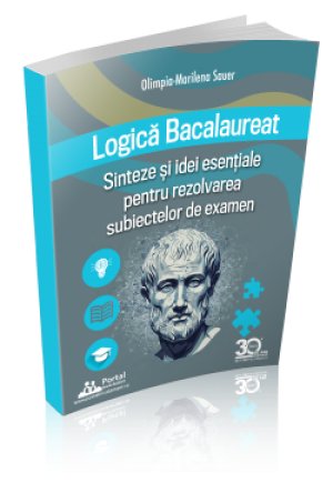 [25% REDUCERE] CLASA a XII-a. Logica. Sinteze si Idei esentiale pentru rezolvarea subiectelor de examen