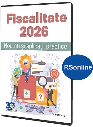 Fiscalitate 2026. Noutati si aplicatii practice