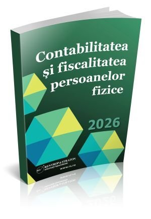 Contabilitatea si fiscalitatea persoanelor fizice 2026