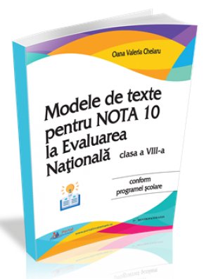 Modele de texte pentru nota 10 la Evaluarea Nationala