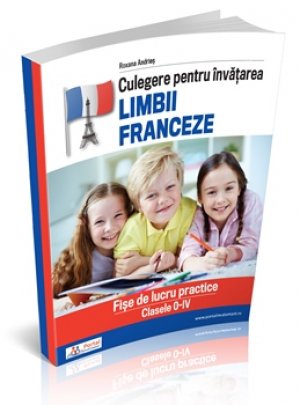 Culegere pentru invatarea limbii franceze. Fise de lucru clasele 0-IV