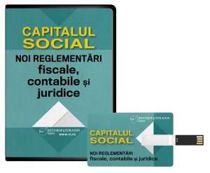 CAPITALUL SOCIAL. Noi reglementari fiscale, contabile si juridice