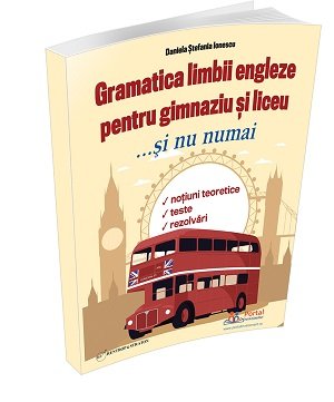 Gramatica limbii engleze pentru gimnaziu si liceu... si nu numai