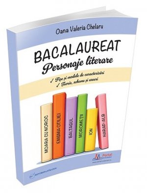 CLASA a XII-a: Personaje literare. Fise si modele de caracterizari. Teorie, scheme si eseuri