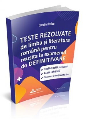 Teste rezolvate de limba si literatura romana pentru reusita la examenul de definitivare - profesori