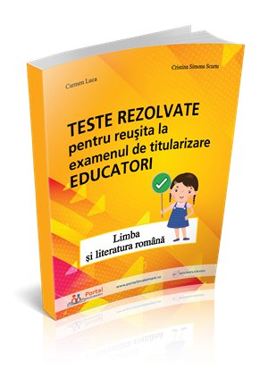 TITULARIZARE. Teste REZOLVATE pentru Educatori - Limba si literatura romana