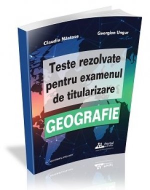 [30% REDUCERE + TRANSPORT GRATUIT] TITULARIZARE. Teste REZOLVATE de Geografie