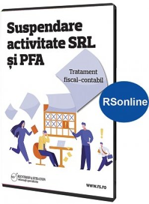 Suspendare activitate SRL si PFA. Tratament fiscal-contabil (RSonline)